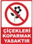 Çiçekleri Koparmak Yasaktır Pvc Plakalı Uyarı Levhası Dekota Dijital Uv Baskı Yapışkanlı 25X35 cm 1