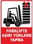 Forklifte Aşırı Yükleme Yapma Pvc Plakalı Uyarı Levhası Dekota Dijital Uv Baskı Yapışkanlı 12.5X17.5 1
