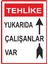 Tehlike Yukarıda Çalışanlar Var Dijital Uv Folyo Baskı Uyarı Etiket Yapıştırma Sticker 25X35 cm 1