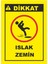 Dikkat Islak Zemin Pvc Plakalı Uyarı Levhası Dekota Dijital Uv Baskı Yapışkanlı 12.5X17.5 cm 1