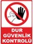 Dur Güvenlik Kontrolü Pvc Plakalı Uyarı Levhası Dekota Dijital Uv Sticker 12.5X17.5 1
