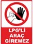 Lpg'li Araç Giremez Pvc Plakalı Uyarı Levhası Dekota Dijital Uv Baskı Yapışkanlı 25X35 cm 1