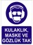 Kulaklık Maske ve Gözlük Tak Uyarı ve Yönlendirme 1