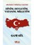 Dilimden Dökülen Kelime Dinim, Devletim, Vatanım, Milletim - Gani Gül 1