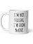 Maine'denim Diye Bağırmıyorum Mug - Komik Maine leri - Maine Cof-Ingilizce Kupa Bardağı 2
