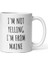 Maine'denim Diye Bağırmıyorum Mug - Komik Maine leri - Maine Cof-Ingilizce Kupa Bardağı 3