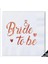 16 Adet Bride To Be Temalı Rose Gold Peçete 1