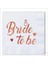 16 Adet Bride To Be Temalı Rose Gold Peçete 2