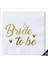 16 Adet Bride To Be Temalı Gold Peçete 1