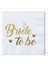 16 Adet Bride To Be Temalı Gold Peçete 2