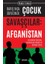 Barış İnşa Sürecinde Çocuk Savaşçılar Afganistan Kavramsal Çerçeve, Uluslararası Hukuk ve Tarihsel Süreç - Özgür Yılmaz 1