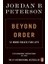 Beyond Order: 12 More Rules For Life 1