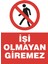 İşi Olmayan Giremez Uyarı Etiketi - Folyo Etiket 1
