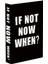 615 If Not Now When? 1