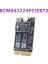 BCM943224PCIEBT2 Wifi Kartı Kablosuz 600 M 2.4 ve 5g Wifi Bluetooth Os Aır Için A1370 A1369 A1465 A1466 MC505 965 (Yurt Dışından) 2