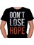 Don't Lose Hope Action Tişört T-Shirt 2