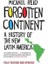 Forgotten Continent A History Of The New Latin America - Michael Reid 1