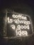 Coffee Always A Good Idea Neon LED TABELA(55X45CM) 4