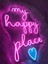 My Happy Place Yazı Neon Led Tabela 4
