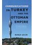 Communications In Turkey And The Ottoman Empire A Critical History - Burçe Çelik 1