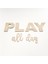 Play All Day Ahşap Yazı Küçük Boy 2