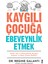 Kaygılı Çocuğa Ebeveynlik Etmek - Regine Galanti 1