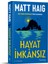 Hayat İmkansız: Gece Yarısı Kütüphanesi’nin Yazarından -  Matt Haig 2