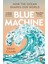 Blue Machine How the Ocean Shapes Our World - Helen Czerski 1