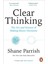 Clear Thinking - Shane Parrish 1