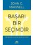 Başarı Bir Seçimdir - John C. Maxwell 1