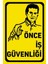 Uyarı Levhası : Önce Iş Güveliği (20 x 30 cm 3 mm Dekotalı) 1