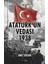 Atatürk’ün Vedası 1938 - Ümit Doğan 1