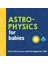 Astrophysics For Babies Baby University (Ciltli) - Julia Kregenow 1