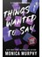Things I Wanted To Say - Monica Murphy 1