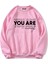 Oversize Bisiklet Yaka Basic You Are Baskılı Sweatshirt - Pembe 1