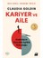 Kariyer ve Aile Kadınların Yüzyıllık Eşitlik Yolculuğu - Claudia Goldin 1