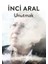 Unutmak - İnci Aral 1