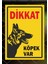 Dikkkat Köpek Var 24 x 34 cm Pvc Tabela Levha 1