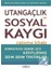 Utangaçlık ve Sosyal Kaygı Çalışma Kitabı - Gençler İçin Kaygı'dan Kurtulma 2 Kitap 2