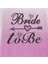 Bride To Be Peçete 1