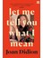 Let Me Tell You What I Mean 1