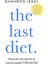 The Last Diet: Discover The Secret To Losing Weight – For Good 1