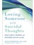 Loving Someone With Suicidal Thoughts: What Family, Friends, And Partners Can Say And Do 1