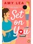 Set On You: A Witty, Addictive, Chemistry Filled Rom-Com 1