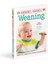 Weaning: New Edition - What To Feed, When To Feed And How To Feed Your Baby 3