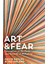 Art & Fear: Observations On The Perils (And Rewards) Of Artmaking 1