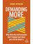 Demanding More: Why Diversity And Inclusion Don't Happen And What You Can Do About It 1