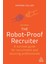 The Robot-Proof Recruiter: A Survival Guide For Recruitment And Sourcing Professionals 1