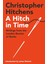 A Hitch in Time: Writings From the London Review of Books - Christopher Hitchens 1