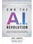 Own The A.ı. Revolution: Unlock Your Artificial Intelligence Strategy To Disrupt Your Competition: U 1